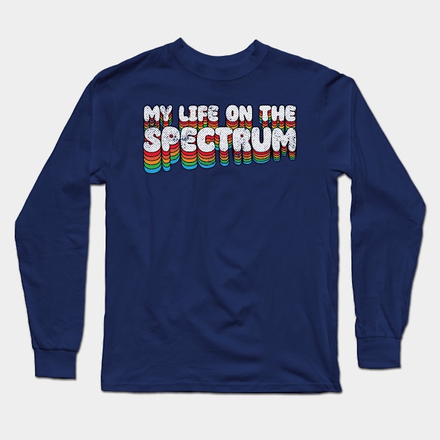 My Life On The Spectrum Long Sleeve T-Shirt by Trendsdk